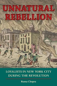Unnatural Rebellion: Loyalists New York City During The Revolution