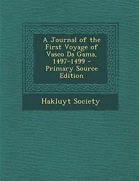 A Journal of the First Voyage of Vasco Da Gama, 1497-1499