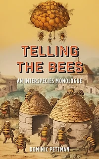 Telling the Bees: An Interspecies Monologue