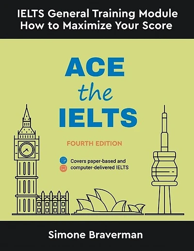 Ace The Ielts: Ielts General Module - How To Maximize Your Score (fourth Edition)