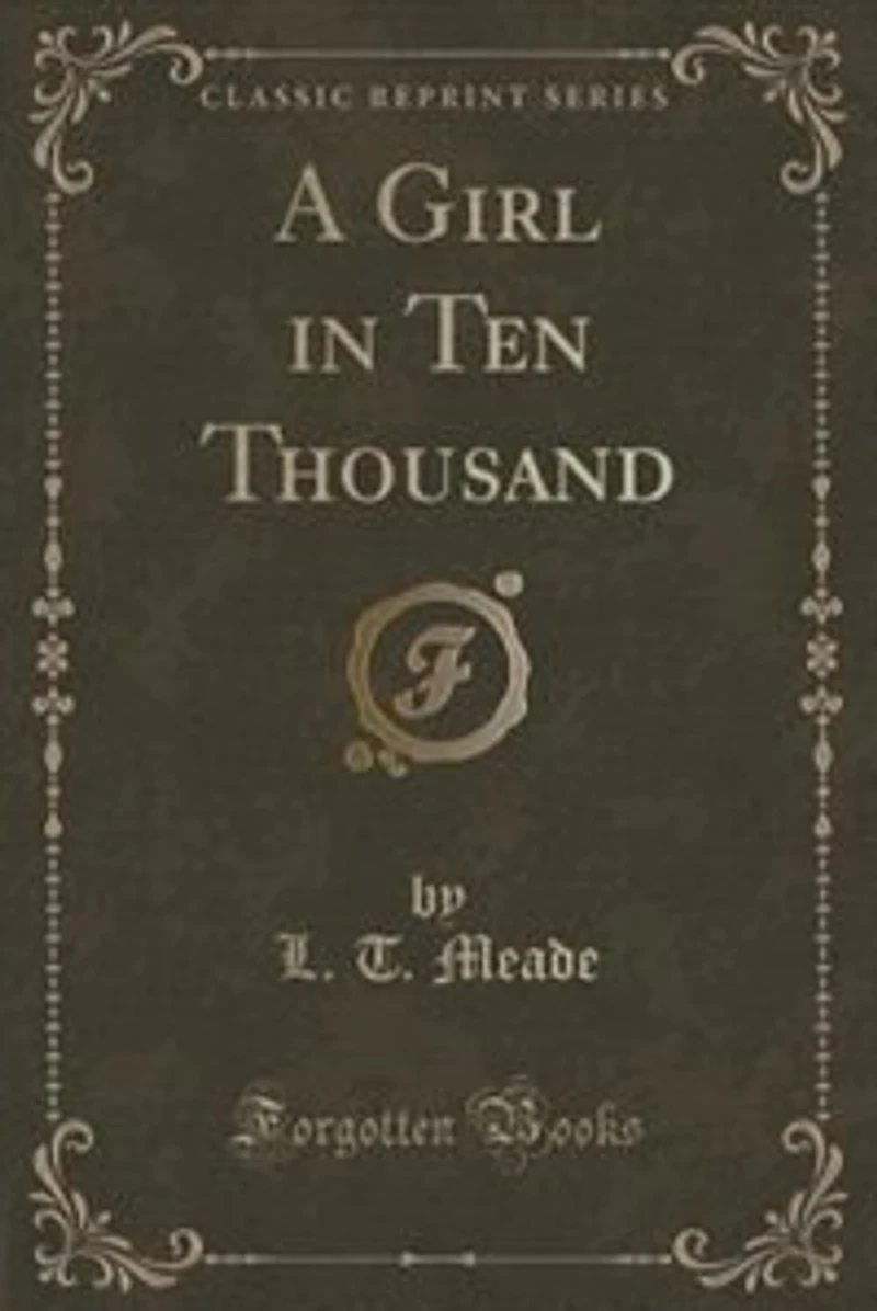 A Girl Ten Thousand (Classic Reprint)