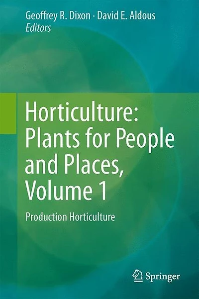 Horticulture: Plants For People And Places, Volume 1: Production Horticulture