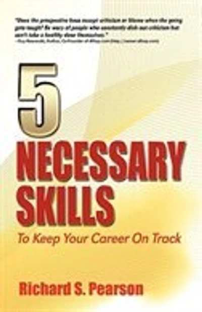 5 Necessary Skills To Keep Your Career On Track: Recession Proof Guidance For How To Negotiate A Job Offer, Conduct Job Interviews, Interview Questi