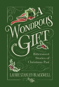 A Wondrous Gift: Bittersweet Stories of Christmas Past