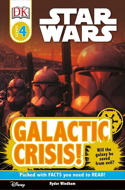 DK Readers L4: Star Wars: Galactic Crisis!: Will the Galaxy Be Saved from Evil?