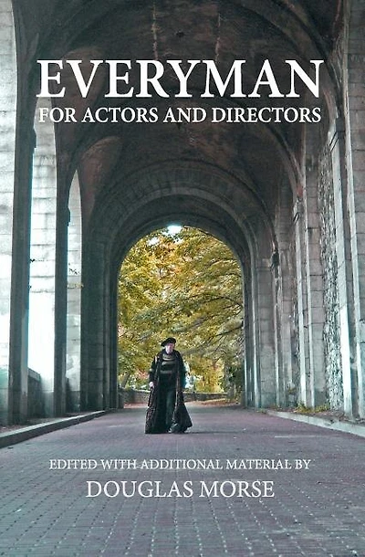 Everyman: The Medieval Morality Play For Actors and Directors