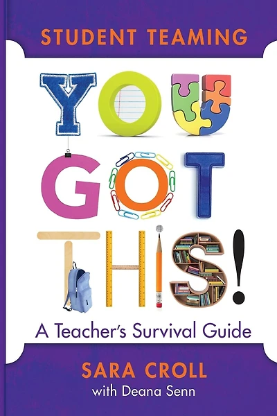 Student Teaming: You Got This!: A Teacher's Survival Guide