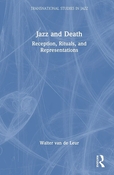 Jazz and Death: Reception, Rituals, Representations