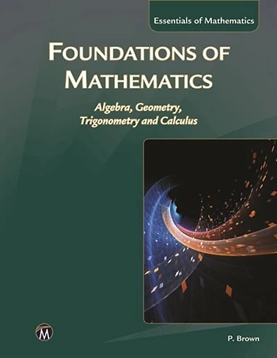 Foundations of Mathematics: Algebra, Geometry, Trigonometry and Calculus