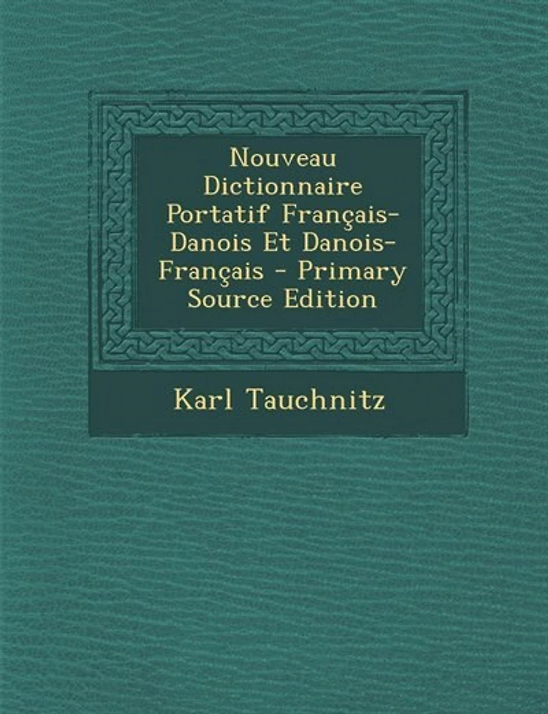 Nouveau Dictionnaire Portatif Français-danois Et Danois-français...