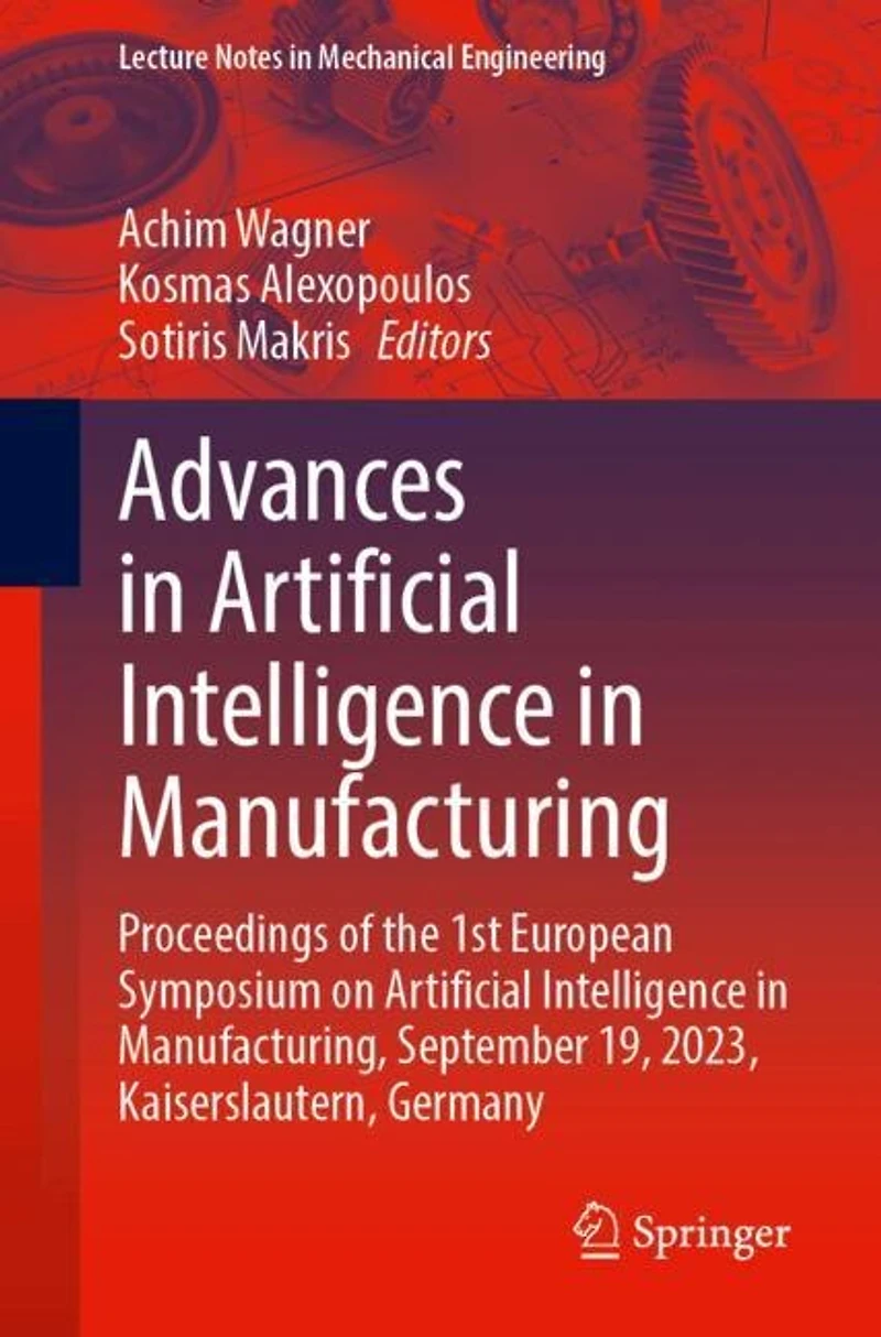 Advances Artificial Intelligence Manufacturing: Proceedings of the 1st European Symposium on Manufacturing, September 19, 2023, Kaiserslautern, Germany