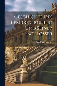 Geschichte Des Bezirkes Irdning Und Seiner Schlösser