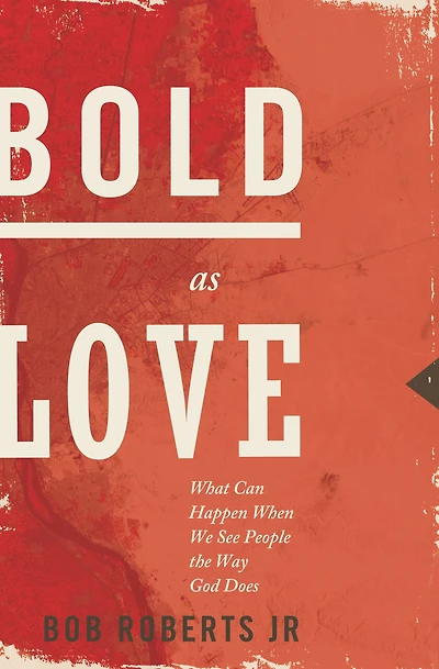 Bold As Love: What Can Happen When We See People The Way God Does