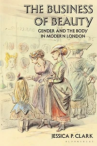 the Business of Beauty: Gender and Body Modern London
