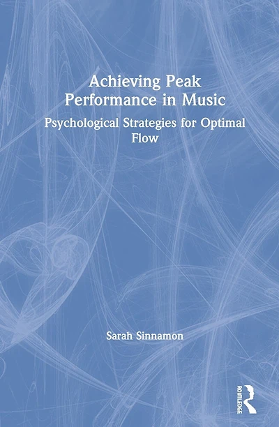 Achieving Peak Performance Music: Psychological Strategies for Optimal Flow