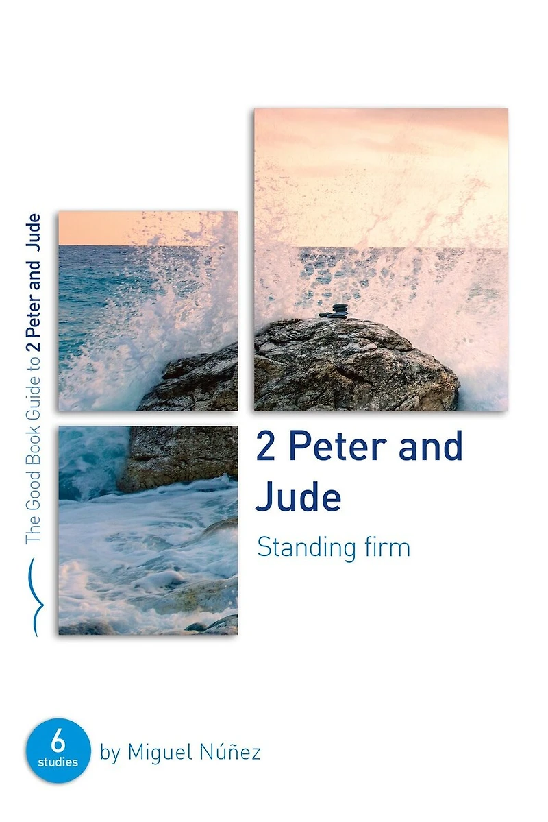 2 Peter & Jude: Standing Firm: Six Studies for Groups or Individuals