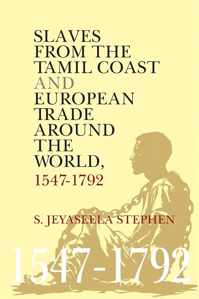 Slaves From the Tamil Coast and European Trade Around World: 1547-1792