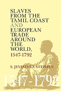 Slaves From the Tamil Coast and European Trade Around World: 1547-1792