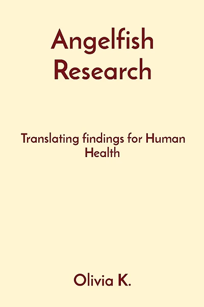 Angelfish Research: Translating findings for Human Health