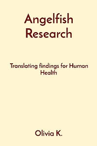 Angelfish Research: Translating findings for Human Health