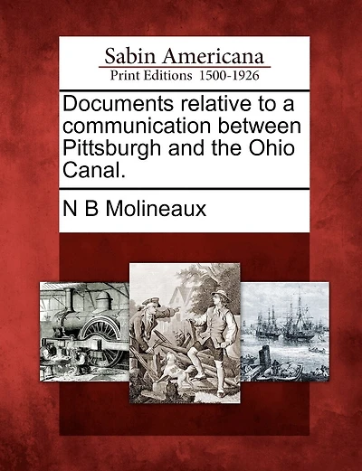 Documents Relative To A Communication Between Pittsburgh And The Ohio Canal.