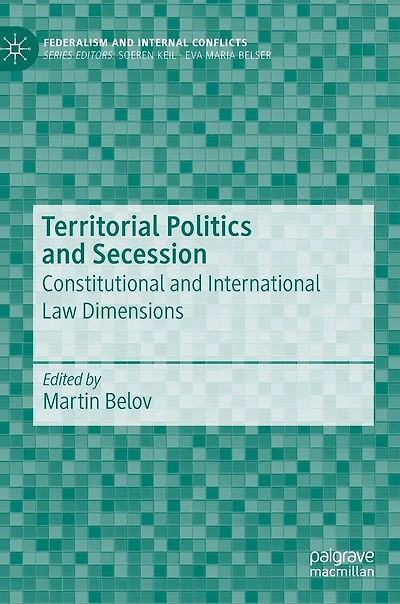 Territorial Politics And Secession: Constitutional International Law Dimensions