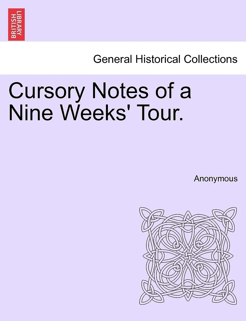 Cursory Notes Of A Nine Weeks' Tour.