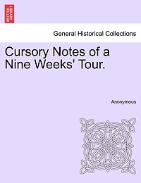 Cursory Notes Of A Nine Weeks' Tour.