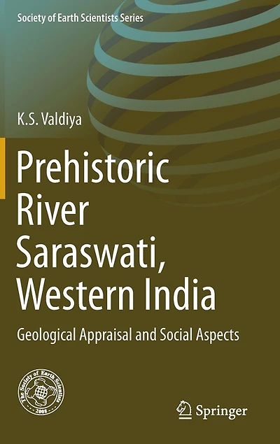 Prehistoric River Saraswati, Western India: Geological Appraisal And Social Aspects