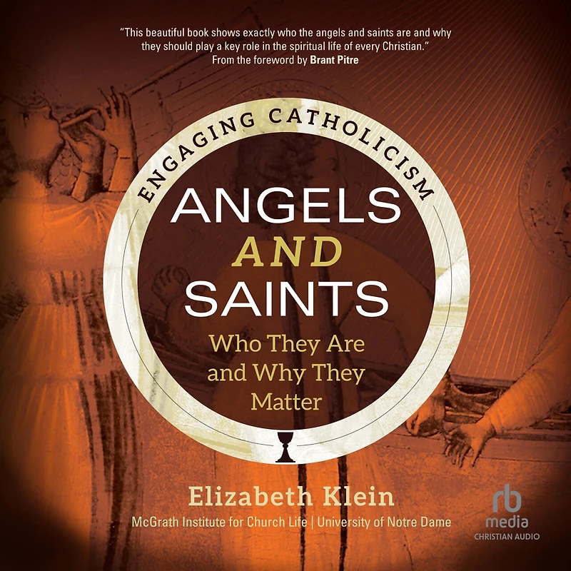 Angels and Saints: Who They Are Why Matter (Engaging Catholicism)