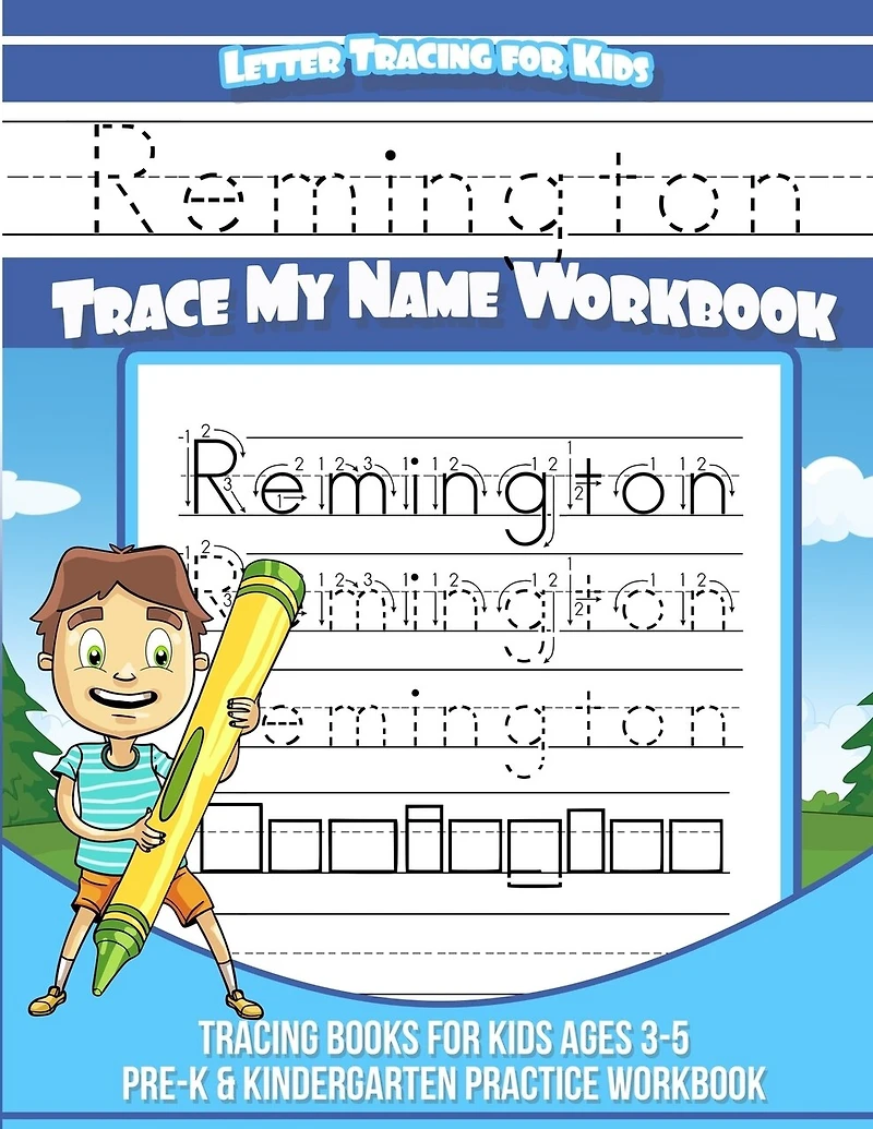 Remington Letter Tracing for Kids Trace my Name Workbook: Tracing Books for Kids ages 3 - 5 Pre-K & Kindergarten Practice Workbook