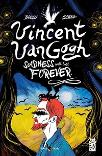 Vincent Van Gogh: Sadness Will Last Forever