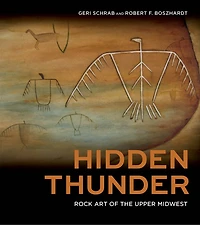 Hidden Thunder: Rock Art Of The Upper Midwest