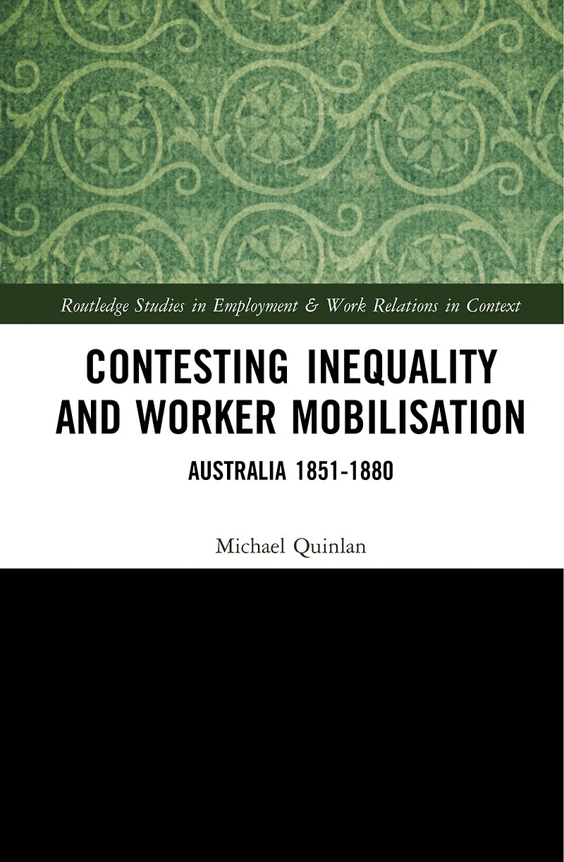 Contesting Inequality and Worker Mobilisation: Australia 1851-1880
