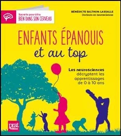 Enfants épanouis et au top: les neurosciences décryptent les apprentissages de 0 à 10 ans