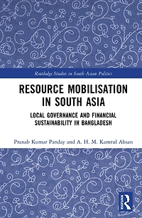 Resource Mobilisation South Asia: Local Governance and Financial Sustainability Bangladesh
