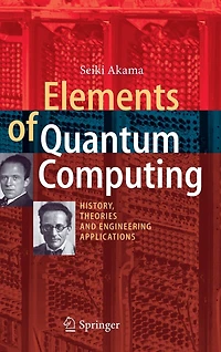 Elements of Quantum Computing: History, Theories and Engineering Applications
