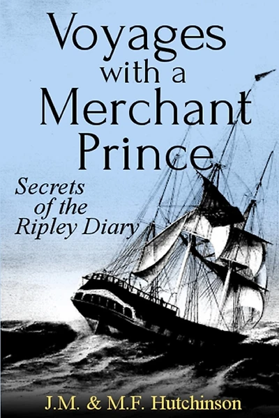 Voyages with a Merchant Prince: Secrets of the Ripley Diary
