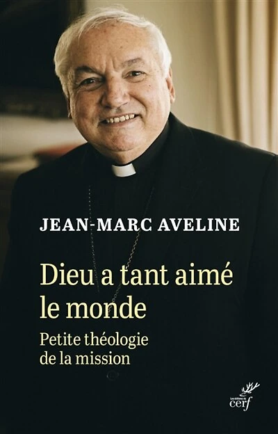Dieu a tant aimé le monde: petite théologie de la mission