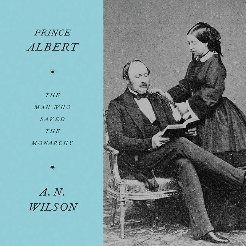 Prince Albert: The Man Who Saved Monarchy