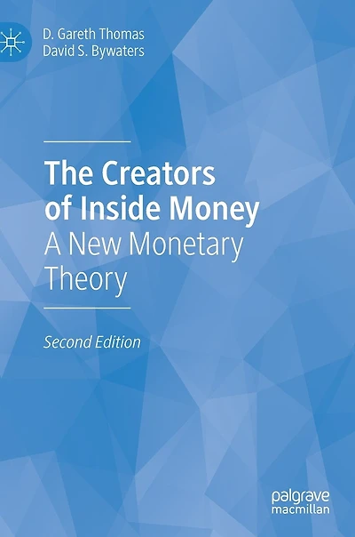 The Creators of Inside Money: A New Monetary Theory