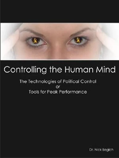 Controlling The Human Mind: The Technologies Of Political Control Or Tools For Peak Performance
