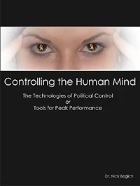 Controlling The Human Mind: The Technologies Of Political Control Or Tools For Peak Performance