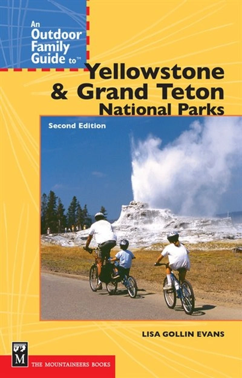 An Outdoor Family Guide to Yellowstone and the Tetons National Parks: 2nd Edition
