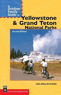 An Outdoor Family Guide to Yellowstone and the Tetons National Parks: 2nd Edition