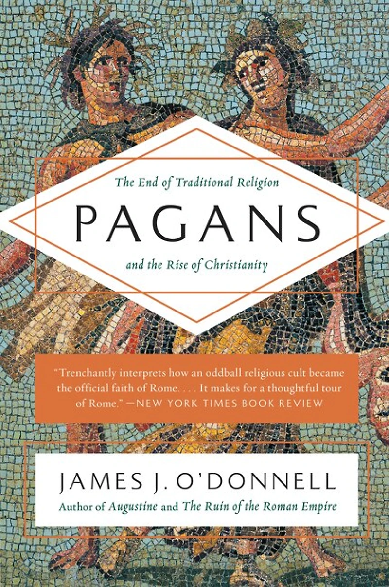 Pagans: the End of Traditional Religion and Rise Christianity