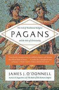 Pagans: the End of Traditional Religion and Rise Christianity