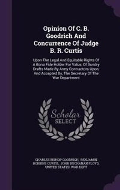 Opinion Of C. B. Goodrich And Concurrence Judge R. Curtis: Upon The Legal Equitable Rights A Bona Fide Holder For Value, Sundry Drafts Made By Army
