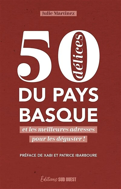 50 délices du Pays basque et les meilleures adresses pour les déguster !
