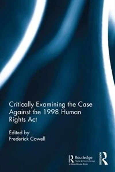 Critically Examining The Case Against 1998 Human Rights Act